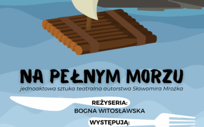 „Na pełnym morzu” po raz drugi na deskach sceny MGOK Lwówek – 24 marca 2022 r.