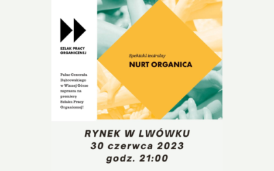 Spektakl „Nurt Organica” – 30.06.2023
