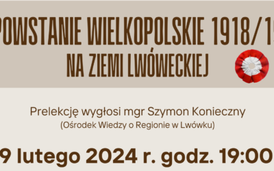 Powstanie Wielkopolskie 1918/1919 na Ziemi Lwóweckiej – 9.02.2024