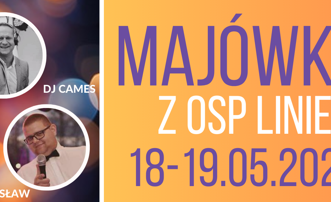 Majówka z OSP Linie – 18/19.05.2024