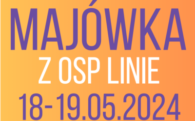 Majówka z OSP Linie – 18/19.05.2024