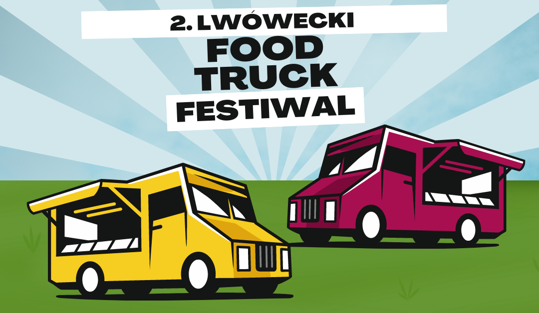 2. Lwówecki Food Truck Festiwal – 28-29.09.2024