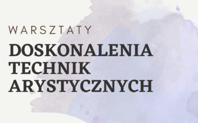 Warsztaty doskonalenia technik artystycznych – 22.02.2025