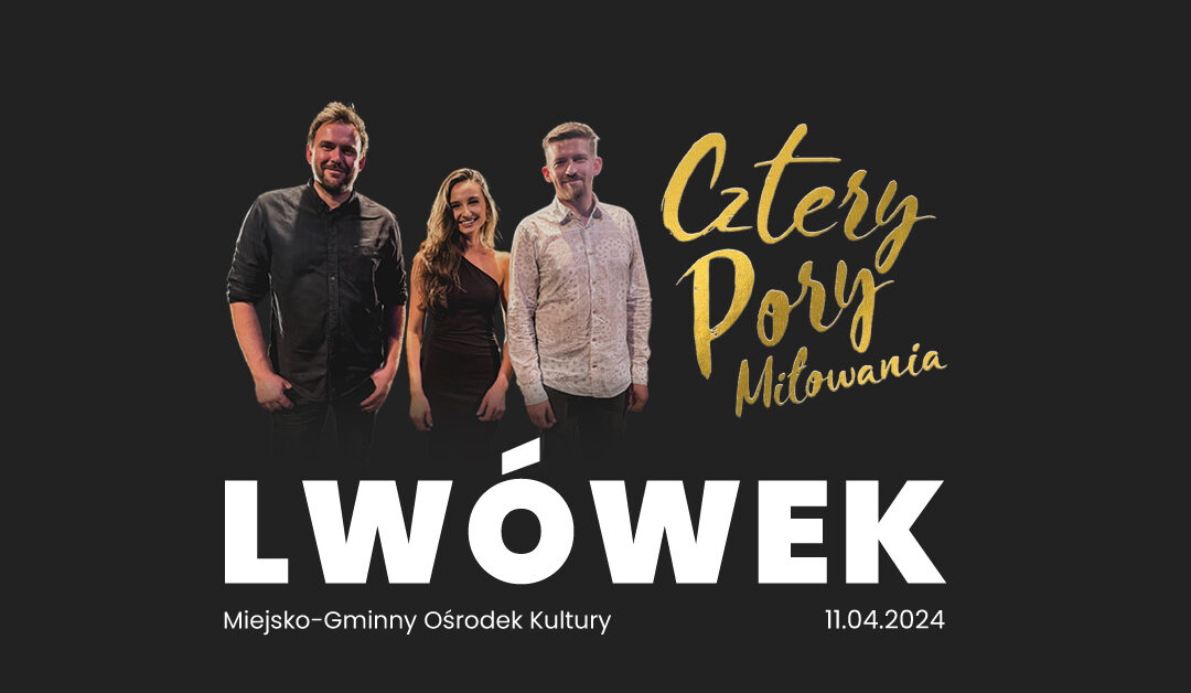 Koncert „Cztery Pory Miłowania” – 11.04.2025