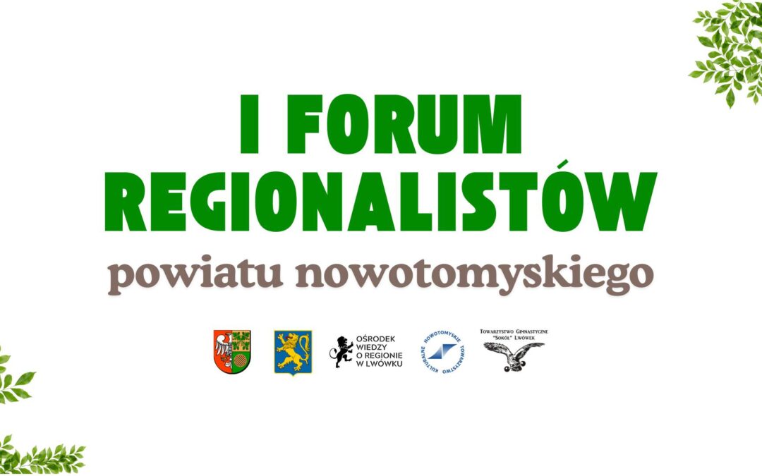 I Forum Regionalistów Powiatu Nowotomyskiego – 4.04.2025