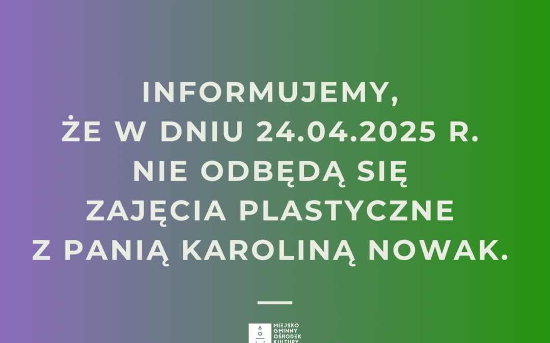 24 kwietnia 2025 r. nie będzie zajęć plastycznych