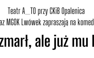 Spektakl „Mąż zmarł, ale już mu lepiej” – 07.11.2025 r.